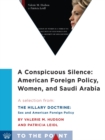 Image for Conspicuous Silence: American Foreign Policy, Women, and Saudi Arabia: A Selection from The Hillary Doctrine: Sex and American Foreign Policy