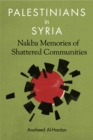 Image for Palestinians in Syria: Nakba Memories of Shattered Communities