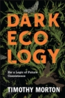 Image for Dark Ecology: For a Logic of Future Coexistence