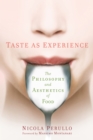 Image for Taste as Experience: The Philosophy and Aesthetics of Food