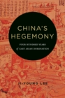 Image for China&#39;s hegemony: four hundred years of East Asian domination