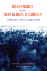 Image for Governance in the New Global Disorder - Politics for a Post-Sovereign Society