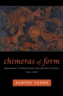 Image for Chimeras of form: modernist internationalism beyond Europe, 1914-2016
