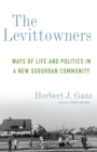 Image for Levittowners: Ways of Life and Politics in a New Suburban Community