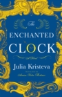 Image for The Enchanted Clock - A Novel