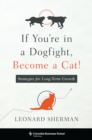 Image for If you&#39;re in a dogfight, become a cat!: strategies for long-term growth