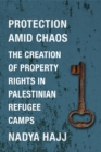 Image for Protection amid chaos: the creation of property rights in Palestinian refugee camps