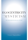 Image for Egocentricity and mysticism: an anthropological study