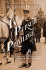 Image for In pursuit of privilege: a history of New York City&#39;s upper class and the making of a Metropolis