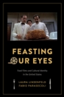 Image for Feasting Our Eyes - Food Films and Cultural Identity in the United States
