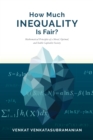 Image for How Much Inequality Is Fair? - Mathematical Principles of a Moral, Optimal, and Stable Capitalist Society