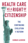Image for Health Care as a Right of Citizenship - The Continuing Evolution of Reform