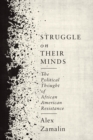 Image for Struggle on their minds: the political thought of African American resistance