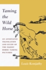 Image for Taming the wild horse: an annotated translation and study of the Daoist horse taming pictures