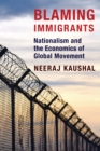 Image for Blaming Immigrants: Nationalism and the Economics of Global Movement