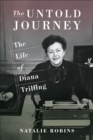 Image for The untold journey: the life of Diana Trilling