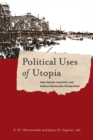 Image for Political Uses of Utopia: New Marxist, Anarchist, and Radical Democratic Perspectives
