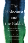 Image for The Holocaust and the Nakba: a new grammar of trauma and history