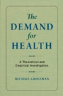 Image for Demand for Health: A Theoretical and Empirical Investigation
