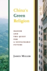 Image for China&#39;s green religion: Daoism and the quest for a sustainable future