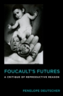 Image for Foucault&#39;s Futures - A Critique of Reproductive Reason