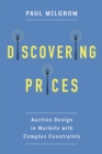 Image for Discovering prices: auction design in markets with complex constraints