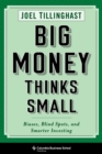 Image for Big money thinks small: biases, blind spots, and smarter investing