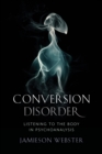 Image for Conversion disorder: bodily separation and transformation in psychoanalysis