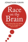 Image for Race on the brain: what implicit bias gets wrong about the struggle for racial justice