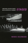 Image for Staged: Show Trials, Political Theater, and the Aesthetics of Judgment