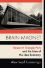 Image for Brain Magnet: Research Triangle Park and the Idea of the Idea Economy