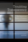 Image for Troubling transparency: the history and future of freedom of information