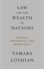 Image for Law and the wealth of nations: finance, prosperity, and democracy
