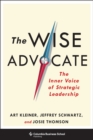 Image for The wise advocate: the inner voice of strategic leadership