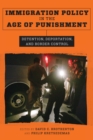 Image for Immigration policy in the age of punishment: detention, deportation, and border control