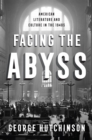 Image for Facing the abyss: American literature and culture in the 1940s