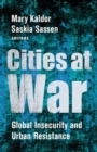 Image for Cities at War: Global Insecurity and Urban Resistance