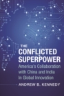 Image for The conflicted superpower: America&#39;s collaboration with China and India in global innovation