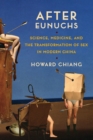 Image for After Eunuchs: Science, Medicine, and the Transformation of Sex in Modern China