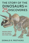Image for The Story of the Dinosaurs in 25 Discoveries: Amazing Fossils and the People Who Found Them
