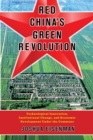 Image for Red China&#39;s Green Revolution: Technological Innovation, Institutional Change, and Economic Development Under the Commune