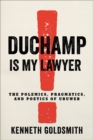 Image for Duchamp is my lawyer: the polemics, pragmatics, and poetics of UbuWeb