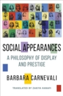 Image for Social Appearances: A Philosophy of Display and Prestige