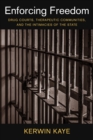 Image for Enforcing Freedom: Drug Courts, Therapeutic Communities, and the Intimacies of the State