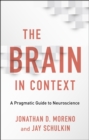 Image for Brain in Context: A Pragmatic Guide to Neuroscience