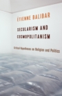 Image for Secularism and cosmopolitanism: critical hypotheses on religion and politics