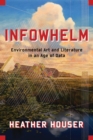 Image for Infowhelm: Environmental Art and Literature in an Age of Data