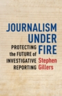 Image for Journalism under fire: protecting the future of investigative reporting