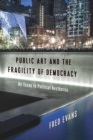 Image for Public Art and the Fragility of Democracy: An Essay in Political Aesthetics