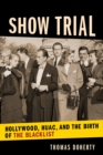 Image for Show Trial: Hollywood, HUAC, and the Birth of the Blacklist